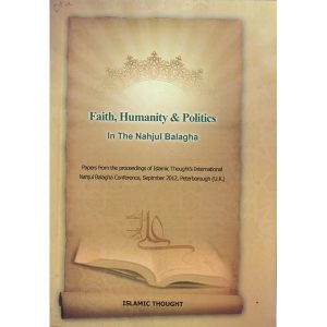 Faith, Humanity & Politics In The Nahjul Balagha