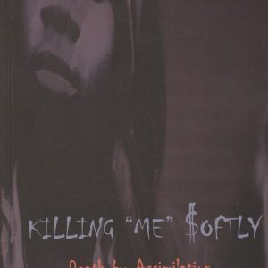 KILLING ME SOFTLY, Death by Assimilation