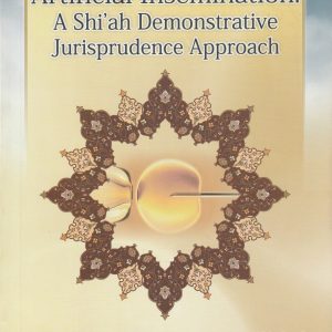 ARTIFICIAL INSEMINATION: A SHIAH DEMONSTRATIVE JURISPRUDENCE APPROACH